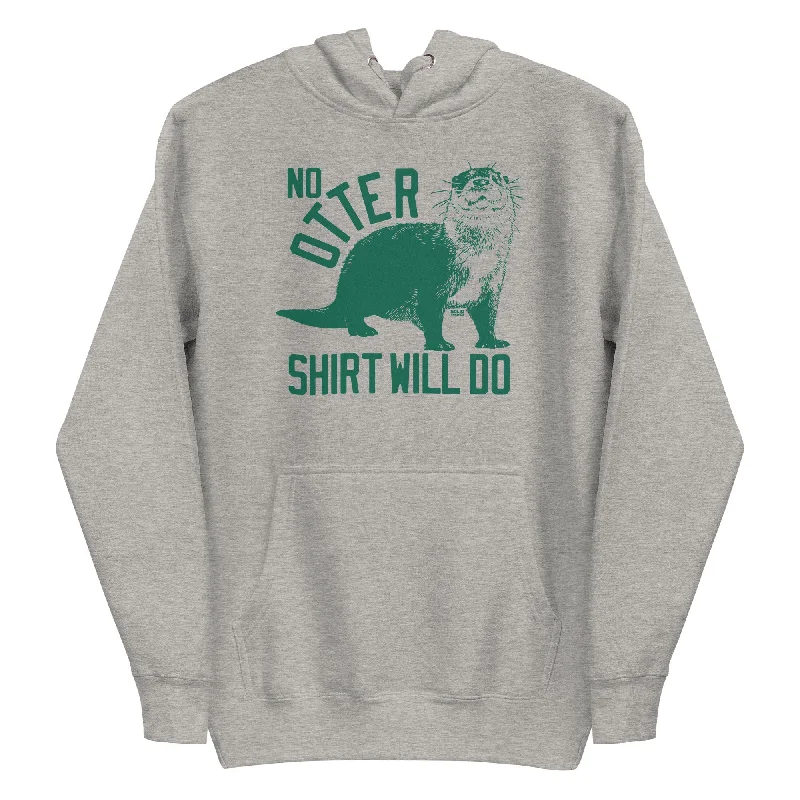 Loyalty Reward No Otter Shirt Will Do Classic Fleece Pullover Hoodie
