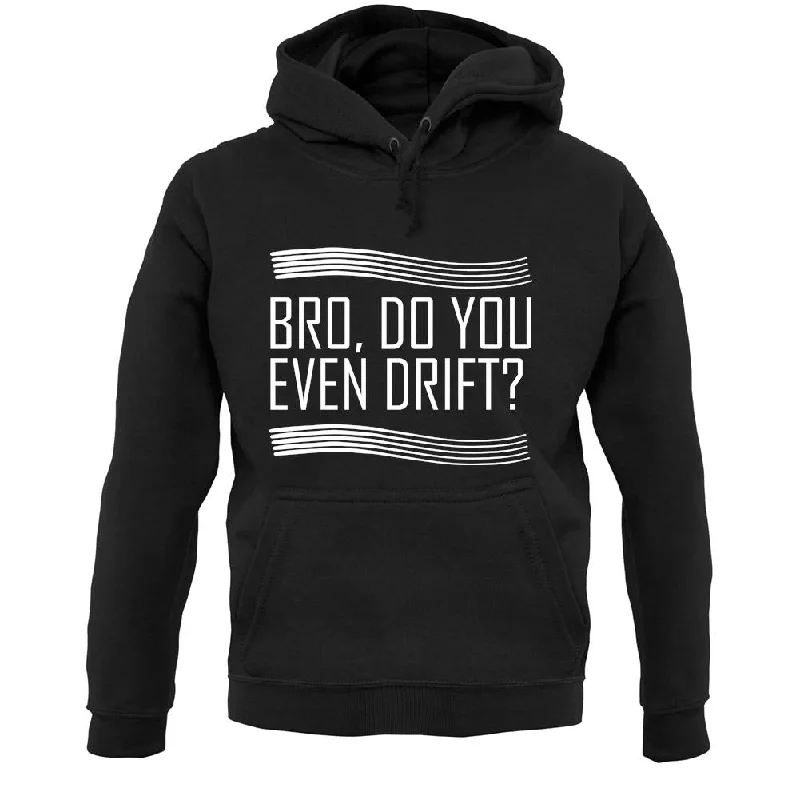 Savings Alert Bro, Do You Even Drift? Unisex Hoodie