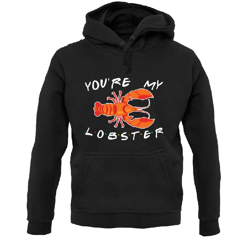 Limited Time You're My Lobster Unisex Hoodie
