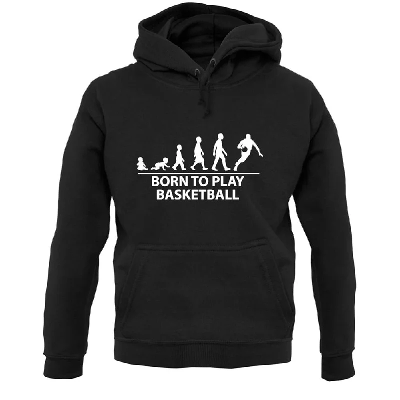 Clearance Items Born To Play Basketball Unisex Hoodie
