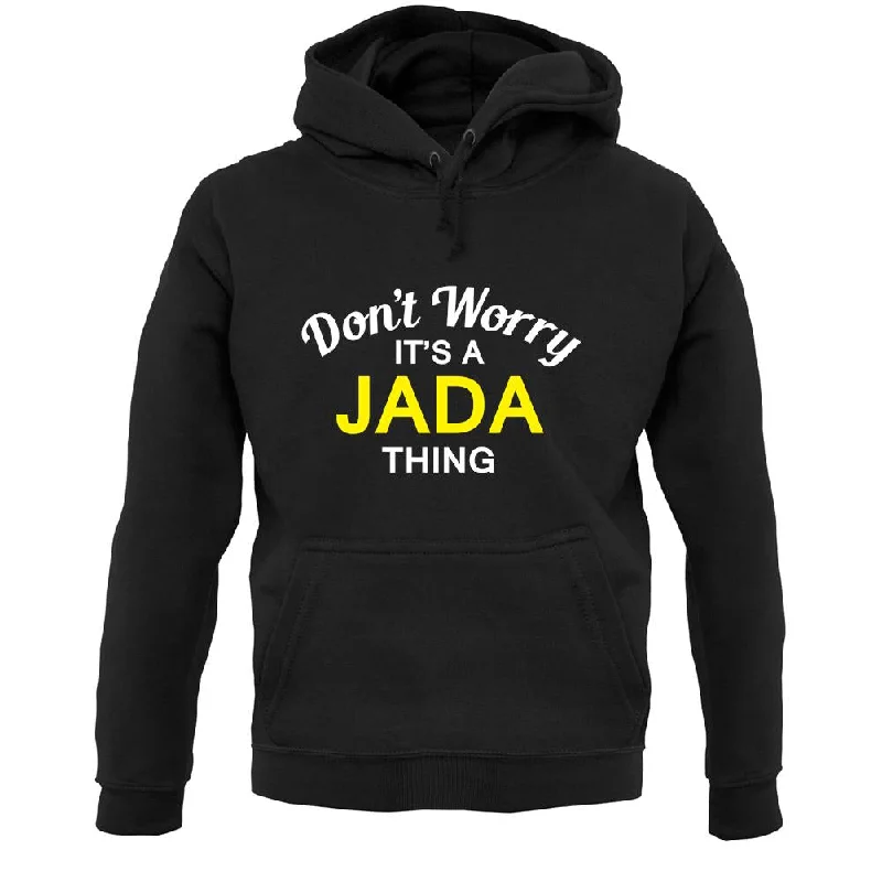 Factory Direct Sale Don't Worry It's a JADA Thing! Unisex Hoodie