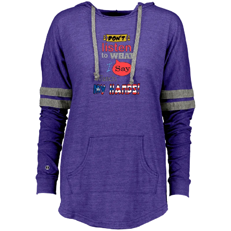 Crazy Savings Don't Listen, Watch My Hands Ladies Hooded (X-Small- 2XL)